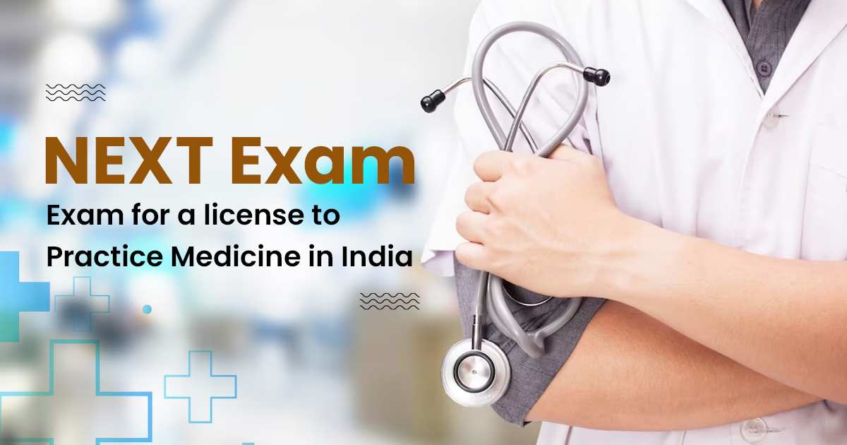 NEXT Exam: Exam for a license to practice medicine in India